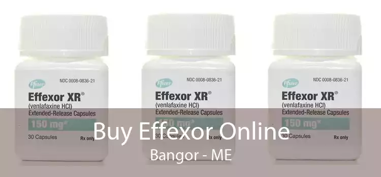 Buy Effexor Online Bangor - ME