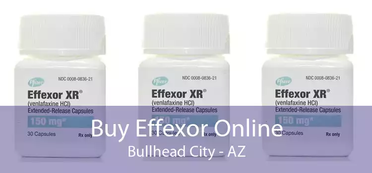 Buy Effexor Online Bullhead City - AZ