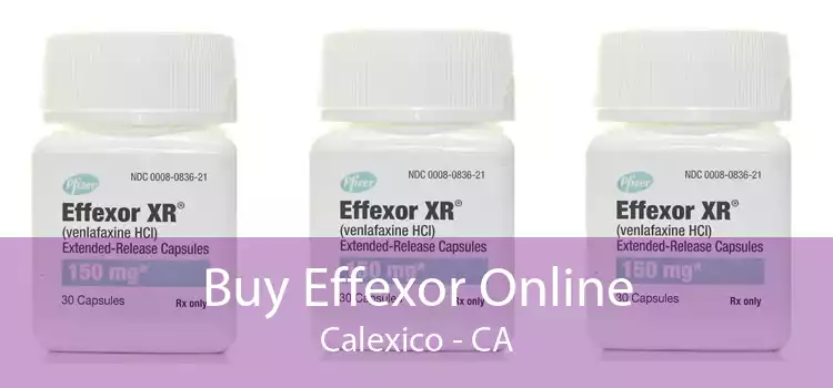Buy Effexor Online Calexico - CA