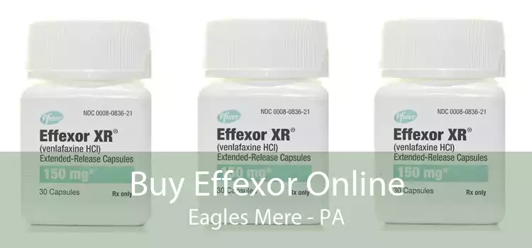 Buy Effexor Online Eagles Mere - PA