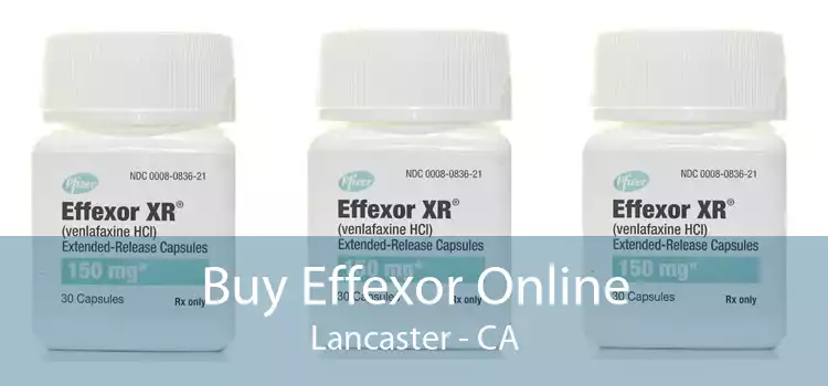 Buy Effexor Online Lancaster - CA