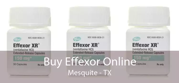 Buy Effexor Online Mesquite - TX