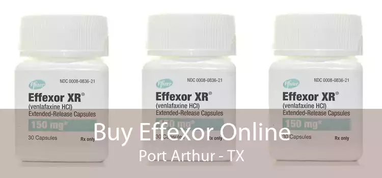 Buy Effexor Online Port Arthur - TX