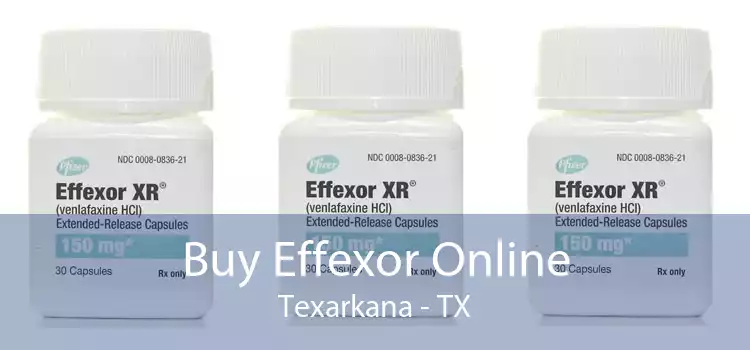 Buy Effexor Online Texarkana - TX